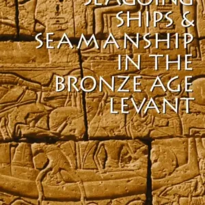 Mega Sale Seagoing Ships and Seamanship in the Bronze Age Levant