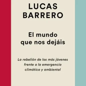 El mundo que nos dejáis: La rebelión de los más jóvenes frente a la emergencia climática y ambiental Low Price