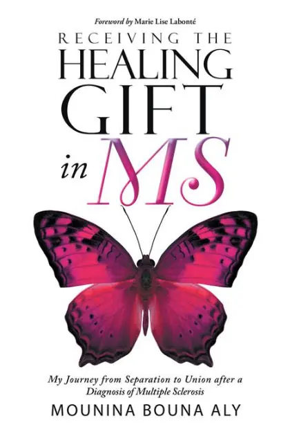 No Minimum Order Receiving the Healing Gift in MS: My Journey from Separation to Union after a Diagnosis of Multiple Sclerosis