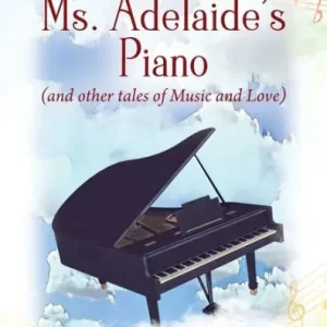 No Minimum Order Ms. Adelaide's Piano (and other tales of Music and Love)