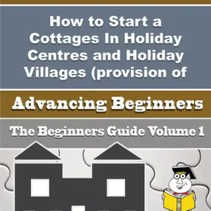 How to Start a Cottages In Holiday Centres and Holiday Villages (provision of Short-stay Lodging In) Original