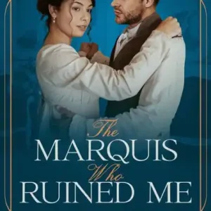 Deal The Marquis Who Ruined Me (Lust and Longing, #4)