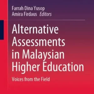 Alternative Assessments in Malaysian Higher Education: Voices from the Field Buy Direct