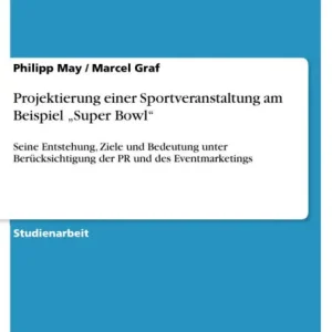 Projektierung einer Sportveranstaltung am Beispiel "Super Bowl": Seine Entstehung, Ziele und Bedeutung unter Berücksichtigung der PR und des Eventmarketings Secure Checkout