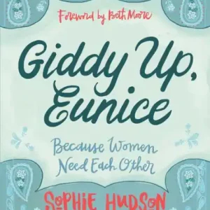 Save Now Giddy Up, Eunice: (Because Women Need Each Other)
