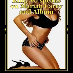 King AG speaks on Mariah Carey and Album: The Beautiful Diva still will thrill us Today Authentic