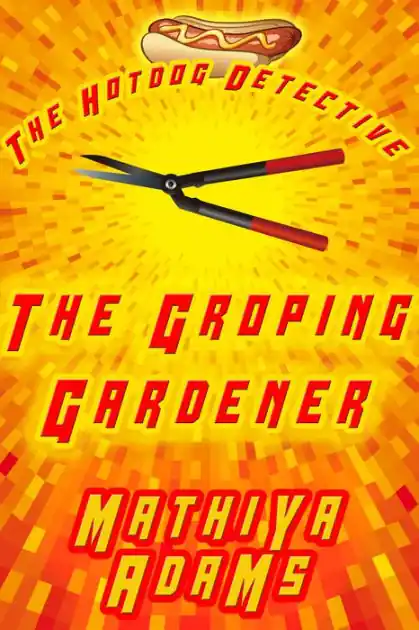 The Groping Gardener While Supplies Last
