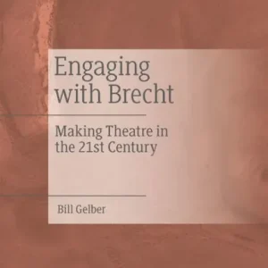 Engaging with Brecht: Making Theatre in the Twenty-first Century Don’t Miss Out