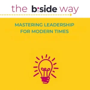 The B: Side Way:Mastering Leadership for Modern Times Place Order