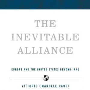 Order Now The Inevitable Alliance: Europe and the United States Beyond Iraq