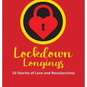 Lockdown Longings: 10 Stories of Love and Recollections Original
