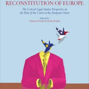 Don’t Miss Out The Transformation or Reconstitution of Europe: The Critical Legal Studies Perspective on the Role of the Courts in the European Union