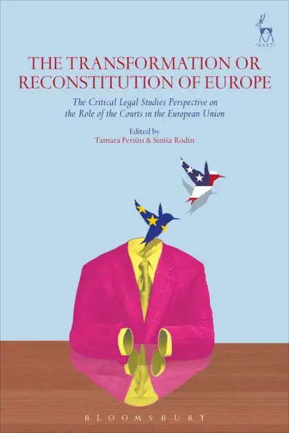 Don’t Miss Out The Transformation or Reconstitution of Europe: The Critical Legal Studies Perspective on the Role of the Courts in the European Union
