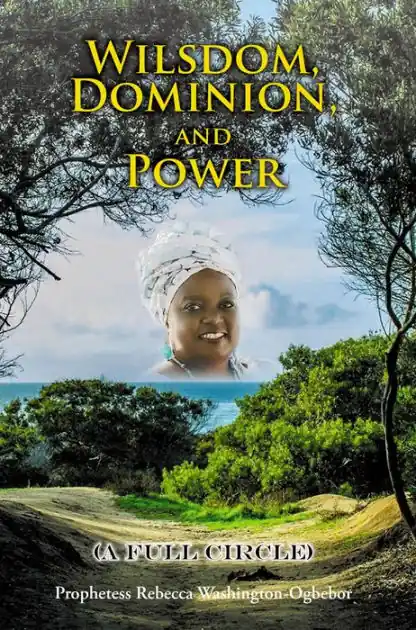 Order Now Wilsdom, Dominion, and Power: (A Full Circle)