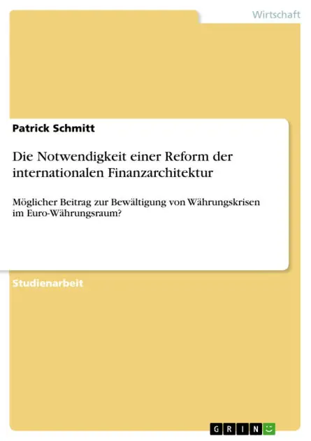 Must Have Die Notwendigkeit einer Reform der internationalen Finanzarchitektur: Möglicher Beitrag zur Bewältigung von Währungskrisen im Euro-Währungsraum?