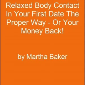 Next Day Delivery How To Make Casual, Relaxed Body Contact In Your First Date The Proper Way - Or Your Money Back!