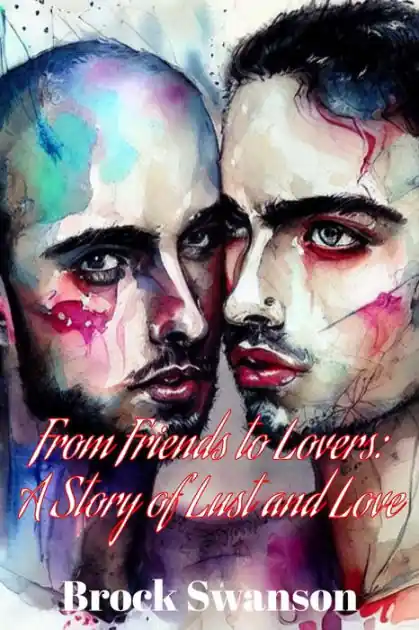 Get Yours From Friends to Lovers: A Story of Lust and Love