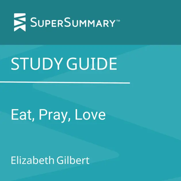 Study Guide: Eat, Pray, Love by Elizabeth Gilbert (SuperSummary) Shop Now
