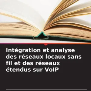 Intï¿½gration et analyse des rï¿½seaux locaux sans fil et des rï¿½seaux ï¿½tendus sur VoIP Hassle-Free Returns