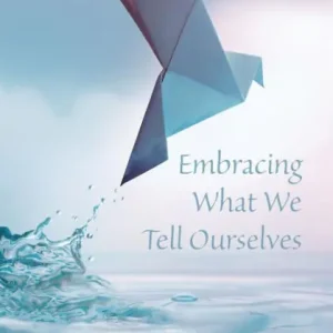 Free Shipping Embracing What We Tell Ourselves