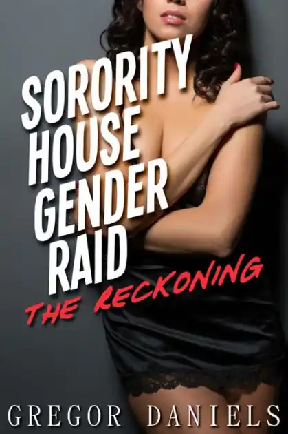 Sorority House Gender Raid: The Reckoning (Gender Transformation Erotica) Handmade