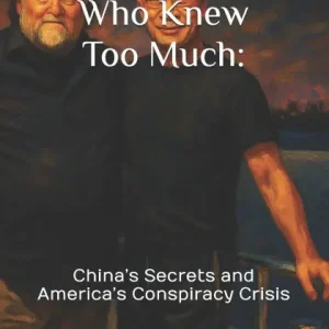 Hot Deal The Billionaire Who Knew Too Much: : China's Secrets and America's Conspiracy Crisis