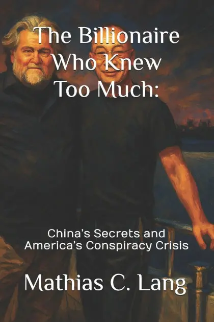 Hot Deal The Billionaire Who Knew Too Much: : China's Secrets and America's Conspiracy Crisis