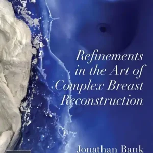 Refinements in the Art of Complex Breast Reconstruction Warranty Included
