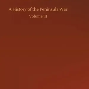 Wholesale A History of the Peninsula War