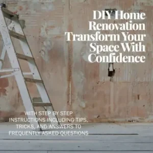 Don’t Miss Out DIY Home Renovation: Transform Your Space With Confidence