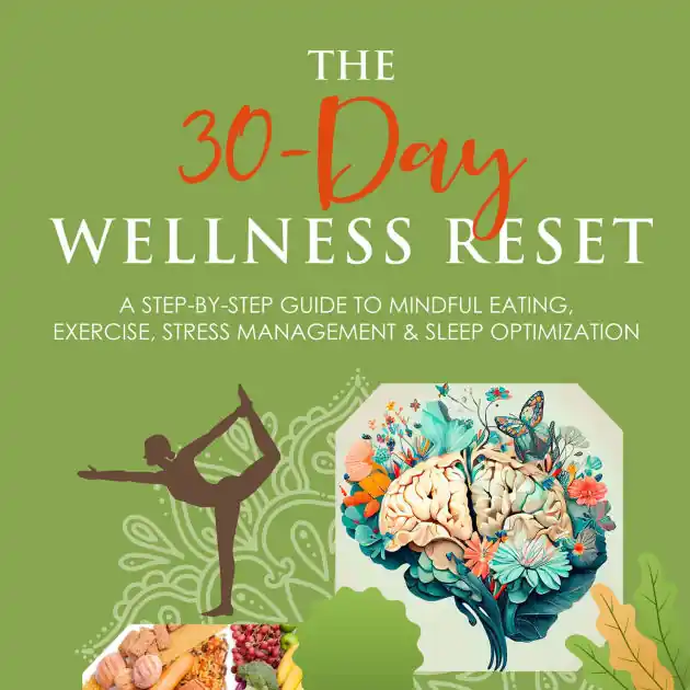 Best Choice The 30-Day Wellness Reset: Transform Your Body and Mind with Strength, Serenity, and Sustainable Habits