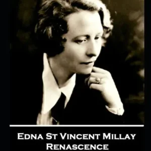 Edna St. Vincent Millay - Renascence & Other Poems: "The young are so old, they are born with their fingers crossed" Professional Grade