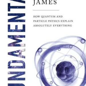 Worldwide Shipping Fundamental: How Quantum and Particle Physics Explain Absolutely Everything