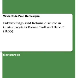 Limited Edition Entwicklungs- und Kolonialdiskurse in Gustav Freytags Roman "Soll und Haben" (1855)