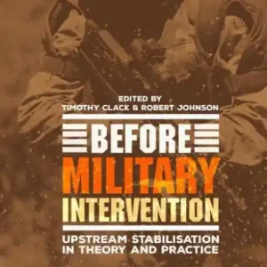 Before Military Intervention: Upstream Stabilisation in Theory and Practice Limited Offer
