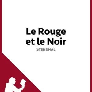 Le Rouge et le Noir de Stendhal (Fiche de lecture): Analyse complète et résumé détaillé de l'oeuvre One Day Deal
