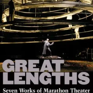 Great Lengths: Seven Works of Marathon Theater Save Now