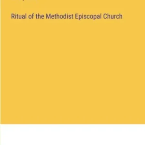 Worldwide Shipping Ritual of the Methodist Episcopal Church