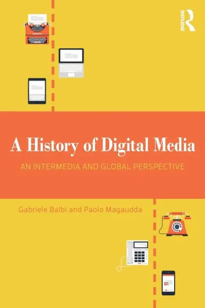 Bargain A History of Digital Media: An Intermedia and Global Perspective