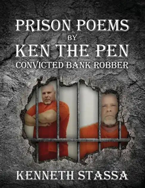 PRISON POEMS BY KEN THE PEN....Convicted Bank Robber Modern