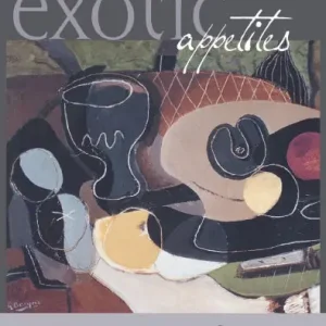 Bargain Exotic Appetites: Ruminations of a Food Adventurer