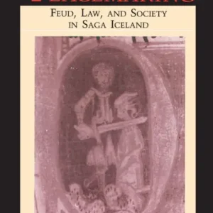 Bloodtaking and Peacemaking: Feud, Law, and Society in Saga Iceland Price Cut