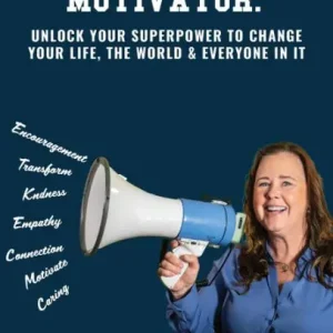 Grab Now The Designated Motivator: Unlock Your Superpower to Change Your Life, The World & Everyone In It