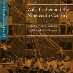 New Release Cather Studies, Volume 10: Willa Cather and the Nineteenth Century