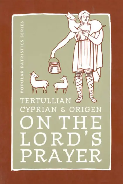 On the Lord's Prayer: Tertullian, Cyprian, & Origen New Release