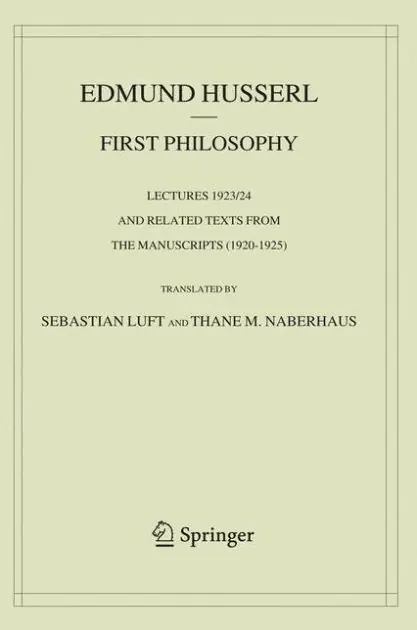 First Philosophy: Lectures 1923/24 and Related Texts from the Manuscripts (1920-1925) Free Delivery