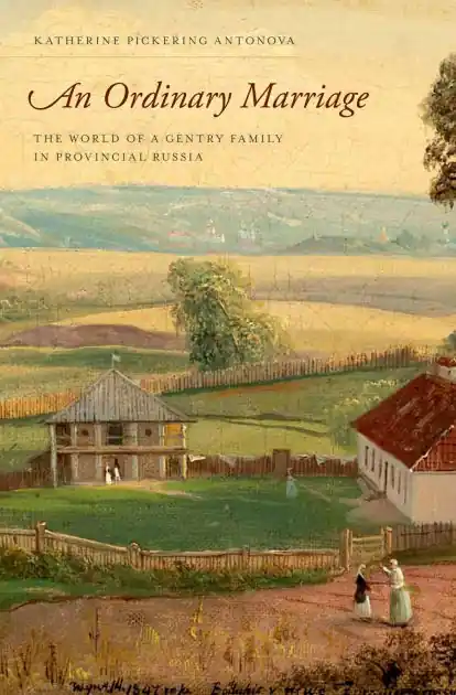 An Ordinary Marriage: The World of a Gentry Family in Provincial Russia Fresh Stock