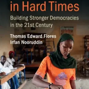 Elections in Hard Times: Building Stronger Democracies in the 21st Century One Day Deal