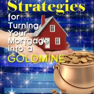 Savvy Strategies for Turning Your Mortgage into a Goldmine Mega Sale