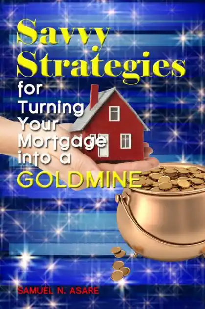 Savvy Strategies for Turning Your Mortgage into a Goldmine Mega Sale